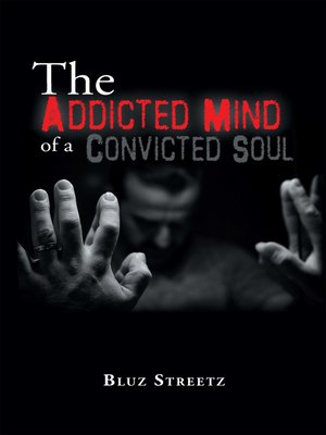 cover image of The Addicted Mind of a Convicted Soul